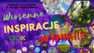 "Wiosenne Inspiracje" - wyniki konkursu