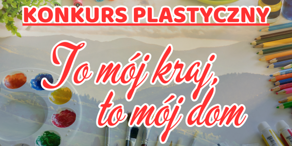 "To mój kraj, to mój dom" - konkurs plastyczny