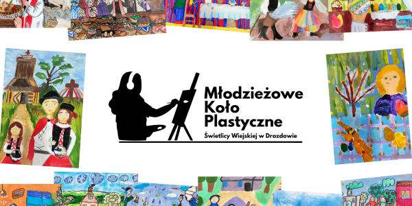 Młodzieżowe Koło Plastyczne Świetlicy Wiejskiej w Drozdowie